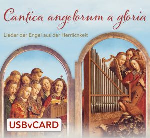USBvCard Cantica angelorum a gloria - Lieder der Engel aus der Herrlichkeit